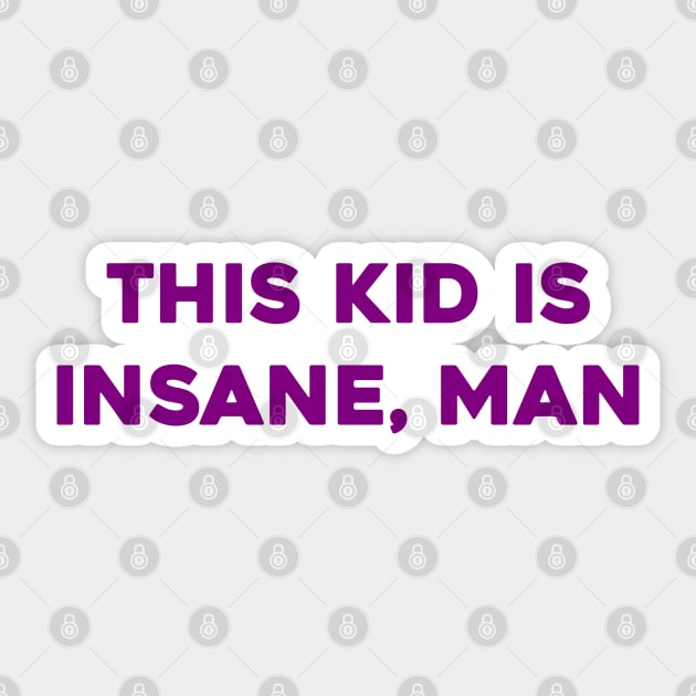 This Kid is Insane, Man Sticker by Solenoid Apparel